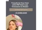 Transform Your Hair with PRP Hair Loss Treatment in Noida! 