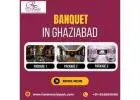 Best Banquet in Ghaziabad