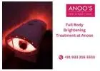 Advanced Full body brightening treatment at Anoos