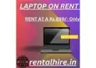 Laptop On Rent Starts At Rs.899/- Only In Mumbai 