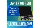 Laptop On Rent Starts At Rs.999/- Only In Mumbai 