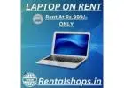    Laptop On Rent Starts At Rs.999/- Only In Mumbai.