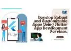 Develop Robust and Customizable Apps Using Flutter App Development Services.