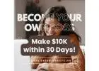 Become Your Own Boss and Make $10K in 30 Days!