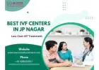Best IVF Centers in JP Nagar - Low Cost IVF Treatment