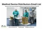 Avail customized Medical Device Distributors Email List