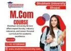 Are you want to explore the M.com in Bhopal