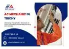 How to Choose the Right AC Mechanic in Trichy