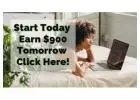 Start Today, Earn $900 Tomorrow. Click Here!