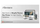 Best Deals on Shopify Themes – Buy Cheap Yet High-Quality Templates