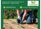 High-Quality Decking Service in Melbourne – Best Prices!