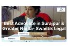 Best Advocate in Surajpur & Greater Noida- Swastik Legal