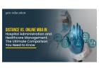 Distance MBA vs. Online MBA in Hospital Administration and Healthcare Management: 