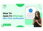 How to Apply for WhatsApp Blue Tick Verification?