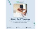 Stem Cell Therapy: An Advanced Solution for Erectile Dysfunction Treatment