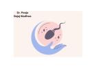 Best Fertility & IVF Doctor in South Delhi | Dr. Pooja Bajaj Wadhwa