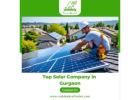Top Solar Company in Gurgaon for Reliable Energy Solutions