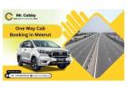 One Way Cab Booking in Meerut - Mr. Cabby