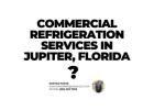 Commercial Refrigeration Services in Jupiter, Florida