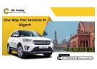 Book One Way Taxi Services in Aligarh - Mr. cabby