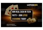 Win Real Cash in Teen Patti – Join Lotus Exchange Today