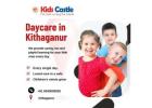 Daycare in Kithaganur