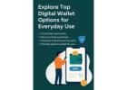 Explore Top Digital Wallet Options for Everyday Use