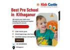 Best Pre School in  Kithaganur
