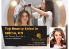 Top Beauty Salon in Milton, ON – Tamara Salon