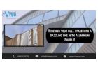 Redesign your dull space into a dazzling one with Aluminium Panels!