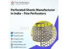 Perforated Sheets Manufacturer in India – Fine Perforators