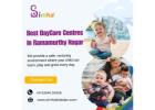 Best DayCare Centres in Ramamurthy Nagar