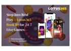 Step into Real Play – Lotus365 Book ID for 24/7 Live Games