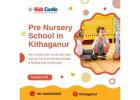 Pre Nursery School in Kithaganur