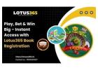 Play, Bet & Win Big – Instant Access with Lotus365 Book Registration