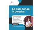 Queens Valley School – Leading All Girls School in Dwarka