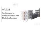 Top Reasons to Outsource Revit BIM Modeling Services - Alpha CAD Service