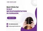 Best Clinic for Scalp Micropigmentation in Gurgaon