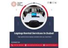 Need a Laptop in Dubai? Explore Our Rental Services Today!