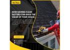  How Clean Gutters Can Increase Your Home’s Value 