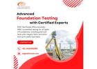 Advanced Foundation Testing with Certified Experts