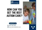 How Can You Get the Best Autism Care?