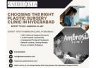 Choosing the Right Plastic Surgery Clinic in Hyderabad – Expert Tips by Ambrosia Clinic