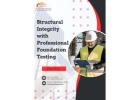 Ensure Structural Integrity with Professional Foundation Testing