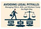 Handle FMLA, ADA & Workers’ Comp the Right Way — Without the Headaches