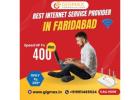  Best Internet Service Provider in Faridabad – Experience High-Speed Internet with Gigmax