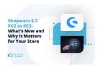 Shopware 6.7 RC2 to RC3: Key Updates Matters for Your Store