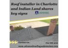 Roof installer in Charlotte and Indian Land shares key signs