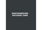 Ranthambore National Park Resort – Luxury & Comfort