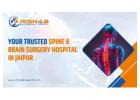 Your Trusted Spine and Brain Surgery Hospital in Jaipur